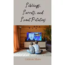 Siblings， Secrets， and Sweet Potatoes
