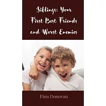 Siblings： Your First Best Friends and Worst Enemies