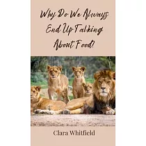 Why Do We Always End Up Talking About Food?