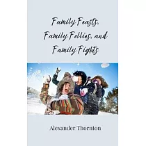 Family Feasts， Family Follies， and Family Fights