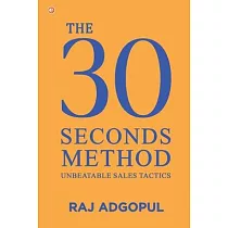The 30 Seconds Method： Unbeatable Sales Tactics