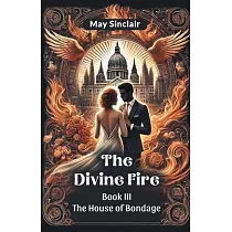 The Divine Fire BOOK III THE HOUSE OF BONDAGE