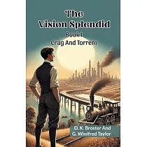 The Vision Splendid Book I Crag And Torrent