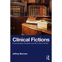 Clinical Fictions: Psychoanalytic Novelists and Short Story Writers