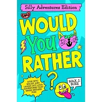 Would You Rather： Silly Adventures Edition!： A Hilarious Adventure Book Packed with Funny "Would You Rather" Questions for Kids Ages 6─12， Perfect for