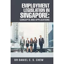 Employment Legislation in Singapore： Concepts and Applications
