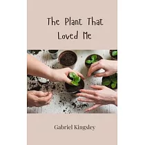The Plant That Loved Me