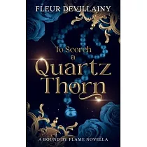 To Scorch a Quartz Thorn： A Fantasy Romance Dragon Shifter Novella