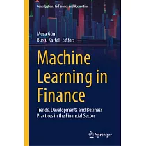 Machine Learning in Finance： Trends， Developments and Business Practices in the Financial Sector