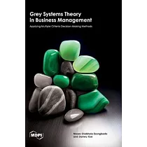 Grey Systems Theory in Business Management： Applying Multiple Criteria Decision─Making Methods