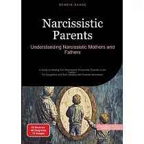 Narcissistic Parents： Understanding Narcissistic Mothers and Fathers： A Guide to Healing from Narcissistic Personality Disorder in the Family ─ For Da