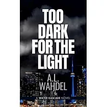 Too Dark for the Light： A Detective Sergeant Water Kascade Novel