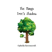 The Mango Tree’s Shadow