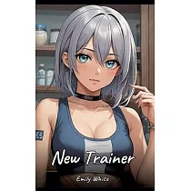 New Trainer： Sexy Erotic Stories for Adults Illustrated with Hentai Pictures ─ Naked Illustrations