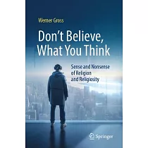 Don’t Believe， What You Think： Sense and Nonsense of Religion and Religiosity