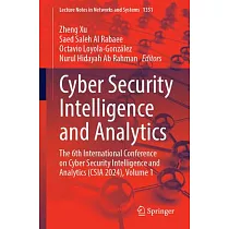Cyber Security Intelligence and Analytics： The 6th International Conference on Cyber Security Intelligence and Analytics (CSIA 2024)， Volume 1