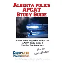 Alberta Police APCAT Study Guide： Alberta Police Cognitive Ability Test (APCAT) Study Guide & Practice Test Questions