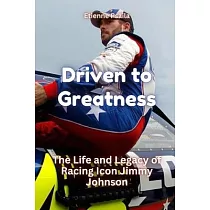 Driven to Greatness： The Life and Legacy of Racing Icon Jimmy Johnson