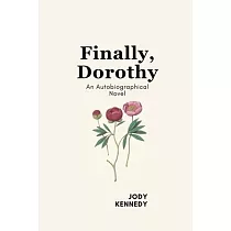 Finally， Dorothy： An Autobiographical Novel