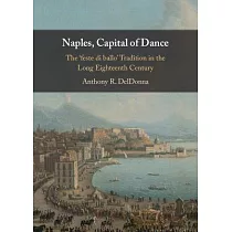 Naples， Capital of Dance： The ’Feste Di Ballo’ Tradition in the Long Eighteenth Century