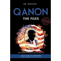 The QAnon Files： The Essential Guide To The Great Awakening