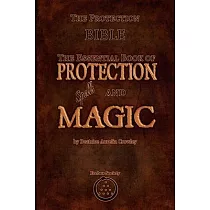 The Protection Bible ─ The Essential Book of Protection Spells and Magic