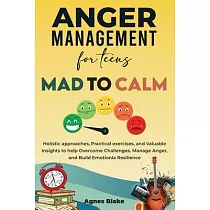 Anger Management for Teens Mad to Calm