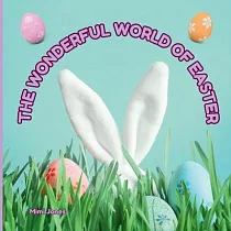 The Wonderful World of Easter： Interesting Facts About Easter