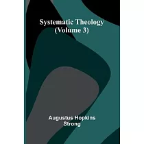 Systematic Theology (Volume 3)