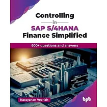 Controlling in SAP S/4HANA Finance Simplified： 600+ questions and answers (English Edition)