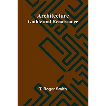 Architecture： Gothic and Renaissance