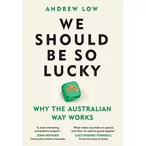 We Should Be So Lucky： Why the Australian Way Works