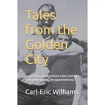 Tales from the Golden City： South African adventure tales told by a UK teen during the apartheid era