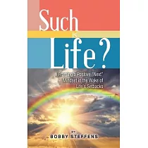 Such is Life?： Framing a Positive "Next" Mindset in the Wake of Life’s Setbacks