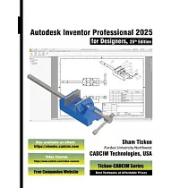 Autodesk Inventor Professional 2025 for Designers， 25th Edition