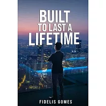 Built to Last a Lifetime