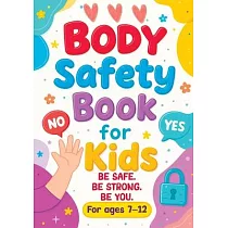 Body Safety Book for Kids： A Therapeutic Guide to Body Boundaries， Healthy Relationships and Life Skills for Children and Families