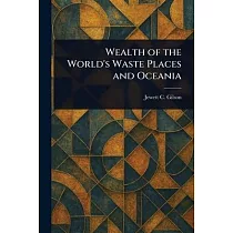 Wealth of the World’s Waste Places and Oceania