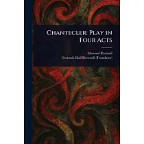 Chantecler: Play in Four Acts