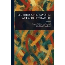 Lectures on Dramatic Art and Literature