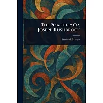 The Poacher; Or， Joseph Rushbrook