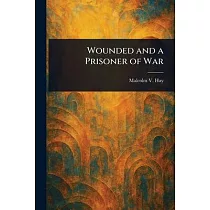 Wounded and a Prisoner of War
