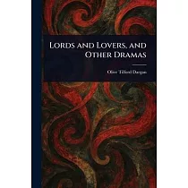 Lords and Lovers， and Other Dramas
