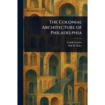 The Colonial Architecture of Philadelphia