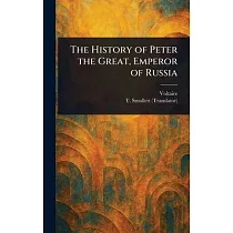 The History of Peter the Great， Emperor of Russia