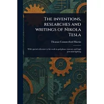 The Inventions， Researches and Writings of Nikola Tesla