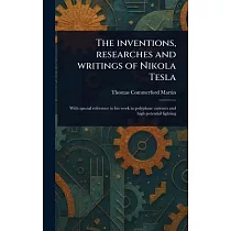 The Inventions， Researches and Writings of Nikola Tesla