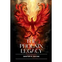 The Phoenix Legacy： Book One of Legacy of the Phoenix and the Dragon