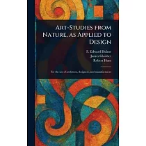 Art─Studies From Nature， as Applied to Design