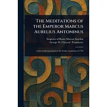 The Meditations of the Emperor Marcus Aurelius Antoninus